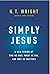 Simply Jesus: A New Vision ...
