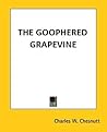 The Goophered Grapevine by Charles W. Chesnutt The Goophered Grapevine by Charles W. Chesnutt