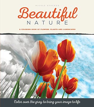Beautiful Nature: A Grayscale Adult Coloring Book of Flowers, Plants & Landscapes (Paperback)