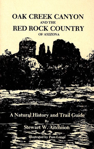 Oak Creek Canyon and the Red Rock Country of Arizona: A Natural History and Trail Guide (Paperback)