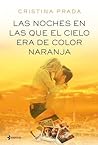Las noches en las que el cielo era de color naranja by Cristina Prada