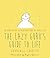 The Lazy Guru's Guide to Life: The Mindful Art of Achieving More by Doing Less