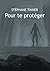 Pour te protéger (French Edition)