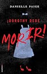 ¡Dorothy debe morir! by Danielle  Paige