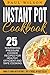 Instant Pot Cookbook: 25 Nourishing Pressure Cooker Recipes For Healthy, Efficient and Safe Cooking