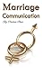 Marriage Communication: Better Ways to Talk with Your Spouse (Marriage Counselors, Marriage Counseling, Marriage Communication Skills, Marriage Tips, Love Advice)