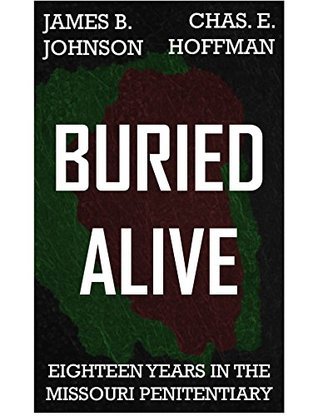 Buried Alive: Eighteen Years in the Missouri Penitentiary (Kindle Edition)