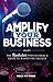 Amplify Your Business: The ...