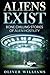 Aliens Exist by Oliver Williams