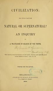 Civilization, Is Its Cause Natural or Supernatural?: An Inquiry by a Wayfarer in Search of the Truth (Hardcover)