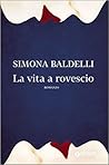 La vita a rovescio by Simona Baldelli