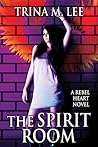 The Spirit Room (Rebel Heart #2)