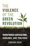 Book cover for The Violence of the Green Revolution: Third World Agriculture, Ecology, and Politics (Culture of the Land)