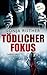 Tödlicher Fokus