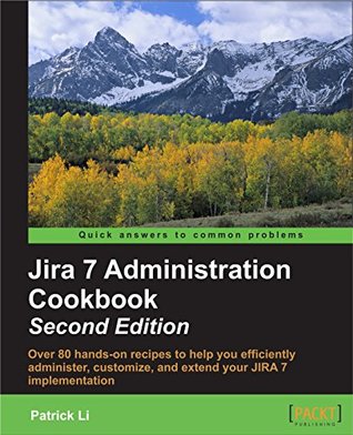 JIRA 7 Administration Cookbook (Kindle Edition)