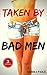 Taken By Bad Men: Erotica Short Stories