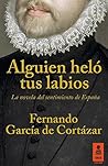 Alguien heló tus labios by Fernando García de Cortázar