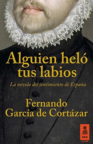 Alguien heló tus labios: La novela del sentimiento de España (KF nº 14) (Spanish Edition)