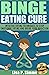 Binge Eating Cure: Intuitiv...