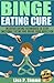 Binge Eating Cure by Lisa P. Simms