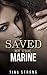 Saved By The Marine: MILITARY ROMANCE (An Alpha Male Bady Boy Navy SEAL Contemporary Mystery Romance Collection) (Military Romance Short Stories)
