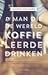 De man die de wereld koffie...