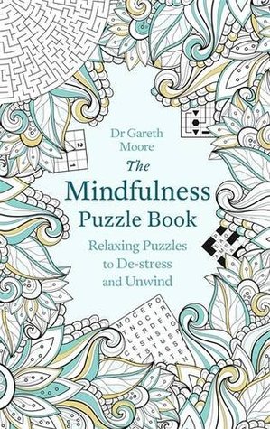 The Mindfulness Puzzle Book: Relaxing Puzzles to De-stress and Unwind