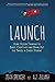 Launch: Using Design Thinking to Boost Creativity and Bring Out the Maker in Every Student
