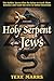 Holy Serpent of the Jews: T...