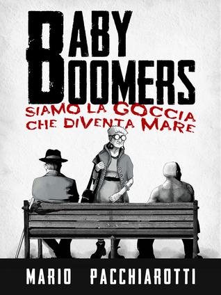 Baby Boomers: Siamo la goccia che diventa mare (Kindle Edition)