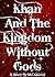 Khan And The Kingdom Without Gods by M.C Queen