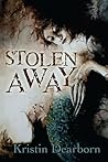 Stolen Away by Kristin Dearborn