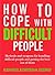 How To Cope With Difficult People by Alain Houel