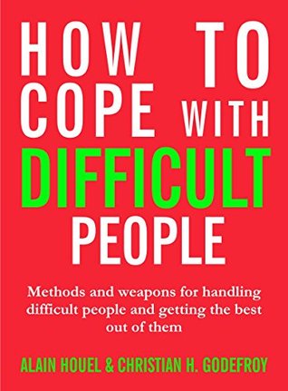 How To Cope With Difficult People: Making human relations harmonious and effective (Kindle Edition)