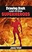 Drawing Book: Learn to Draw Superheroes