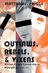 Outlaws, Rebels, & Vixens by Matthew J. Prigge