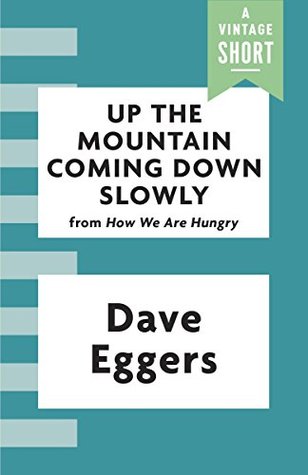 Up the Mountain Coming Down Slowly (Kindle Single) (A Vintage Short)