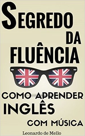 Segredo Da Fluência: Como Aprender Inglês Com Música