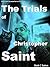 The Trials of Christopher Saint