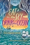 Eat the Sky, Drink the Ocean by Kirsty Murray