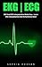 EKG | ECG: EKG And ECG Interpretation Made Easy - Learn EKG Interpretation And Arrhythmias Now! (EKG Book, ECG, Medical ebooks)