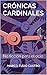 Crónicas cardinales: No ficción para el ocio (Spanish Edition)