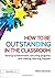 How to be Outstanding in the Classroom