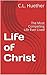 Life of Christ: The Most Compelling Life Ever Lived