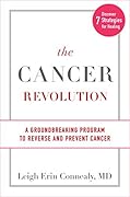 The Cancer Revolution: A Groundbreaking Program to Reverse and Prevent Cancer