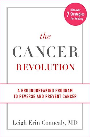 The Cancer Revolution: A Groundbreaking Program to Reverse and Prevent Cancer (Kindle Edition)