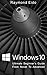Windows 10: Ultimate Beginner's Guide From Novel To Advanced (Windows 10, Windows 10 Manual)
