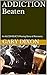 ADDICTION Beaten: An ALCOHO...