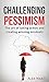 Challenging Pessimism: The ...