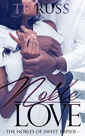 Noble Love (Nobles of Sweet Rapids #1)